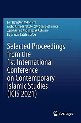 Selected Proceedings From The 1ST International Conference On Contemporary Islamic Studies (Icis 2021)-..