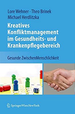 Kreatives Konfliktmanagement Im Gesundheits- Und Krankenpflegebereich: Gesunde Zwischenmenschlichkeit-..