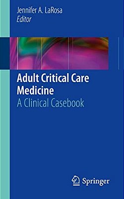 Adult Critical Care Medicine: A Clinical Casebook-..