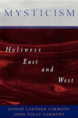 Mysticism: Holiness East And West-..