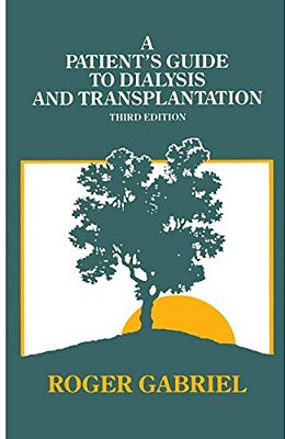 A Patient's Guide To Dialysis And Transplantation-..