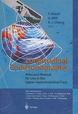Longitudinal Endosonography: Atlas And Manual For Use In The Upper Gastrointestinal Tract-..