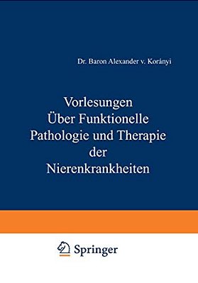 Vorlesungen Über Funktionelle Pathologie Und Therapie Der Nierenkrankheiten-..