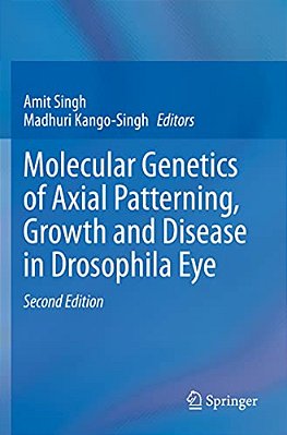 Molecular Genetics Of Axial Patterning, Growth And Disease In Drosophila Eye-..