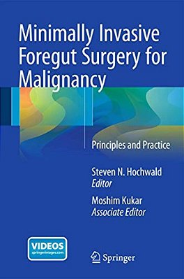 Minimally Invasive Foregut Surgery For Malignancy: Principles And Practice-..