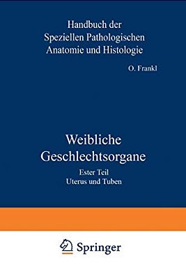 Weibliche Geschlechtsorgane: Erster Teil Uterus Und Tuben-..