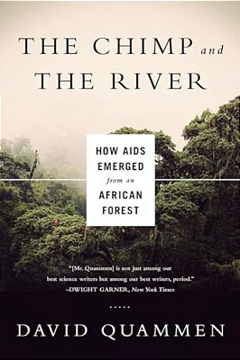 Chimp & The River: How Aids Emerged From An African Forest-..