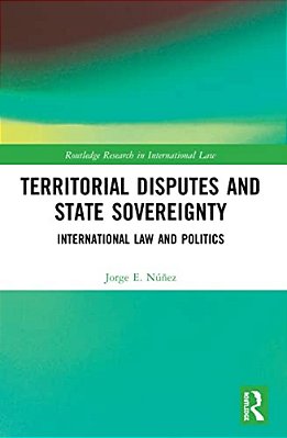 Territorial Disputes And State Sovereignty: International Law And Politics-..