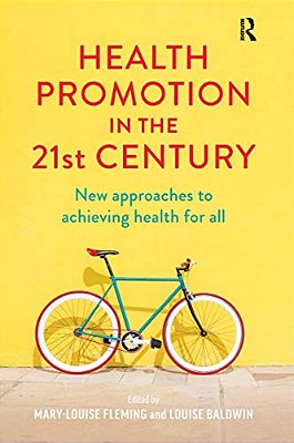 Health Promotion In The 21St Century: New Approaches To Achieving Health For All-..