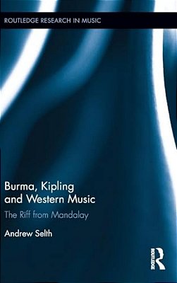 Burma, Kipling And Western Music: The Riff From Mandalay-..