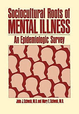 Sociocultural Roots Of Mental Illness: An Epidemiologic Survey-..