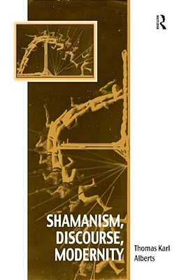 Shamanism, Discourse, Modernity-..