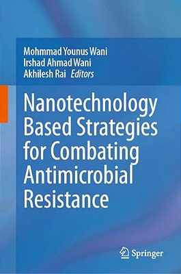 Nanotechnology Based Strategies For Combating Antimicrobial Resistance-..