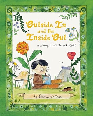 Outside In And The Inside Out: A Story About Arnold Lobel-..