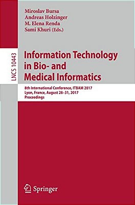 Information Technology In Bio- And Medical Informatics: 8Th International Conference, Itbam 2017, Lyon, France, August 28-31, 2017, Proceedings-..
