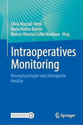 Intraoperatives Monitoring: Neurophysiologie Und Chirurgische Ansätze-..