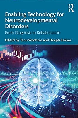 Enabling Technology For Neurodevelopmental Disorders: From Diagnosis To Rehabilitation-..
