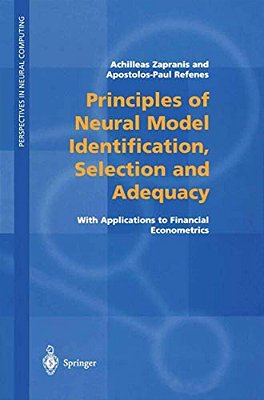 Principles Of Neural Model Identification, Selection And Adequacy: With Applications To Financial Econometrics-..