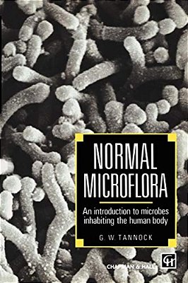 Normal Microflora: An Introduction To Microbes Inhabiting The Human Body-..