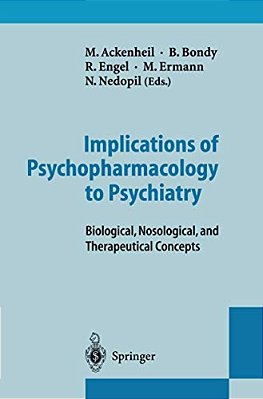 Implications Of Psychopharmacology To Psychiatry: Biological, Nosological, And Therapeutical Concepts-..