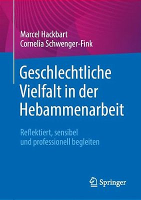 Geschlechtliche Vielfalt In Der Hebammenarbeit: Reflektiert, Sensibel Und Professionell Begleiten-..