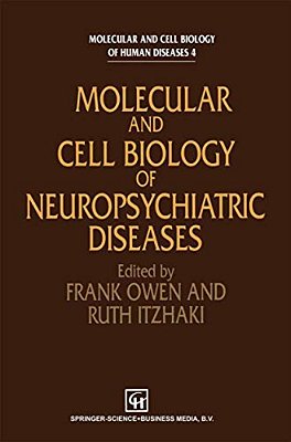 Molecular And Cell Biology Of Neuropsychiatric Diseases-..