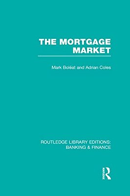 Mortgage Market (Rle Banking & Finance): Theory And Practice Of Housing Finance-..