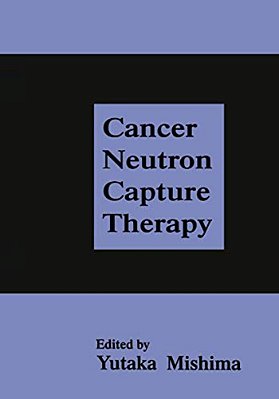 Cancer Neutron Capture Therapy-..