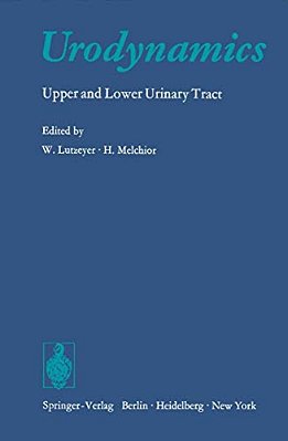 Urodynamics: Upper And Lower Urinary Tract-..