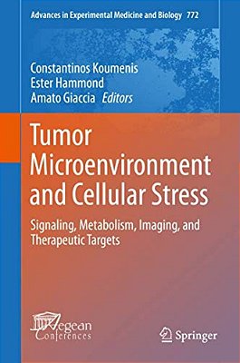 Tumor Microenvironment And Cellular Stress: Signaling, Metabolism, Imaging, And Therapeutic Targets-..