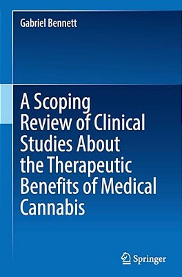 A Scoping Review Of Clinical Studies About The Therapeutic Benefits Of Medical Cannabis-..