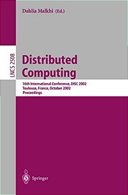 Distributed Computing: 16Th International Conference, Disc 2002. Toulouse, France, October 28-30, 2002, Proceedings-..