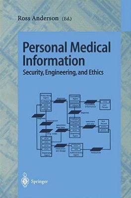 Personal Medical Information: Security, Engineering, And Ethics-..