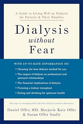 Dialysis Without Fear: A Guide To Living Well On Dialysis For Patients And Their Families-..