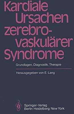 Kardiale Ursachen Zerebrovaskulärer Syndrome: Grundlagen, Diagnostik, Therapie-..