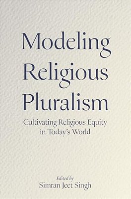 Modeling Religious Pluralism: Cultivating Religious Equity In Today's World-..
