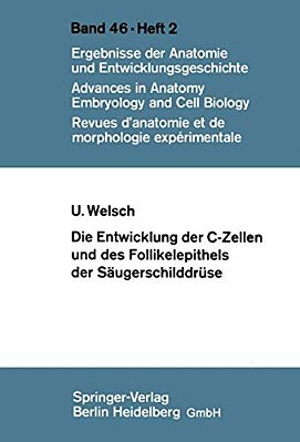 Die Entwicklung Der C-Zellen Und Des Follikelepithels Der Säugerschilddrüse: Elektronenmikroskopische Und Histochemische Untersuchungen-..
