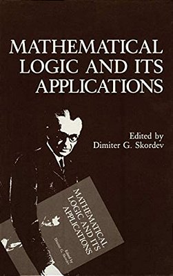 Mathematical Logic And Its Applications-..