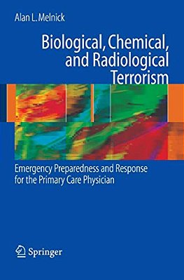 Biological, Chemical, And Radiological Terrorism: Emergency Preparedness And Response For The Primary Care Physician-..