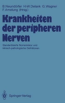 Krankheiten Der Peripheren Nerven: Standardisierte Nomenklatur Und Klinisch-Pathologische Definitionen-..