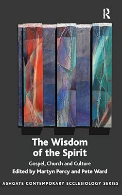 The Wisdom Of The Spirit: Gospel, Church And Culture-..