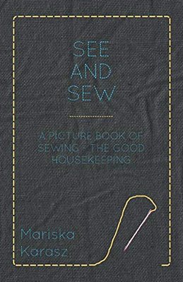 See And Sew, A Picture Book Of Sewing - The Good Housekeeping-..