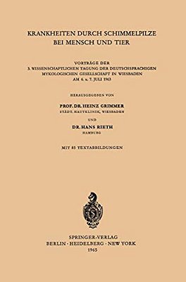 Krankheiten Durch Schimmelpilze Bei Mensch Und Tier: Vorträge Der 3. Wissenschaftlichen Tagung Der Deutschsprachigen Mykologischen Gesellschaft In Wie-..