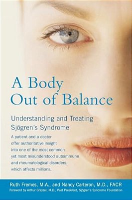 A Body Out Of Balance: Understanding And Treating Sjogren's Syndrome-..