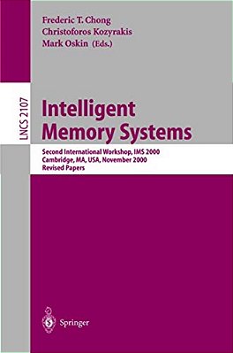 Intelligent Memory Systems: Second International Workshop, Ims 2000, Cambridge, Ma, USA, November 12, 2000. Revised Papers-..