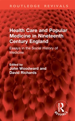 Health Care And Popular Medicine In Nineteenth Century England: Essays In The Social History Of Medicine-..