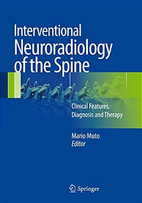 Interventional Neuroradiology Of The Spine: Clinical Features, Diagnosis And Therapy-..