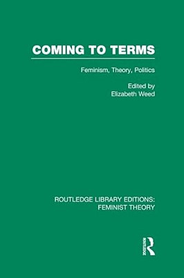 Coming To Terms (Rle Feminist Theory): Feminism, Theory, Politics-..