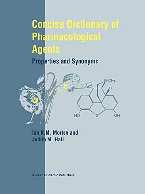 Concise Dictionary Of Pharmacological Agents: Properties And Synonyms-..