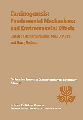 Carcinogenesis: Fundamental Mechanisms And Environmental Effects: Proceedings Of The Thirteenth Jerusalem Symposium On Quantum Chemistry And Biochemis-..
